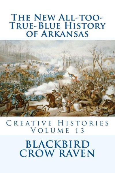 Cover for Blackbird Crow Raven · The New All-too-True-Blue History of Arkansas (Taschenbuch) (2018)