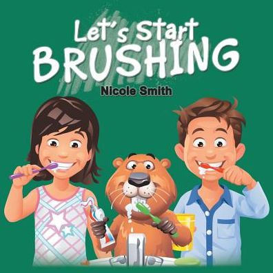 Cover for Nicole Smith · Let's Start Brushing (Paperback Book) (2019)