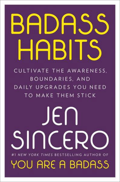 Cover for Jen Sincero · Badass Habits: Cultivate the Awareness, Boundaries, and Daily Upgrades You Need to Make Them Stick (Innbunden bok) (2020)