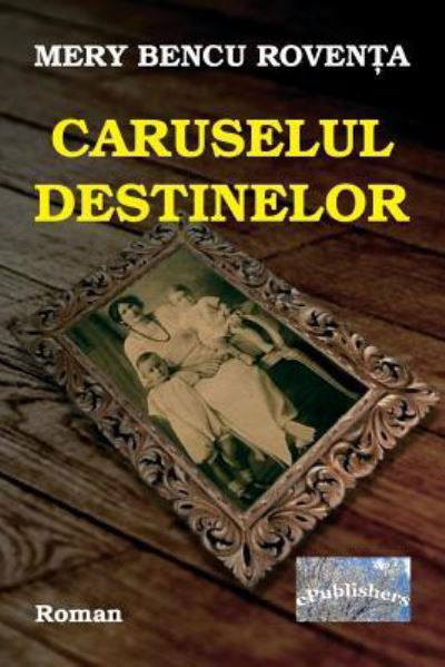 Cover for Mery Bencu Roventa · Caruselul Destinelor (Paperback Book) (2018)