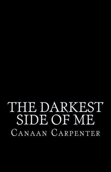 Cover for Canaan Ashford Carpenter · The Darkest Side of Me (Pocketbok) (2018)