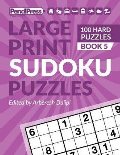 Cover for Arberesh Dalipi · Large Print Sudoku Puzzles (100 Hard Puzzles), (Book 5) (Paperback Book) (2018)