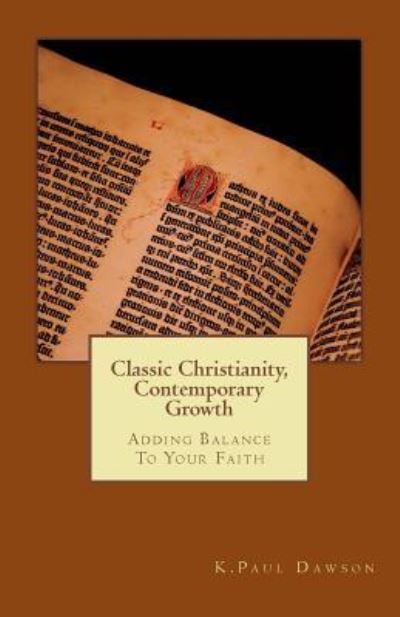 Cover for K Paul Dawson · Classic Christianity -- Contemporary Growth (Paperback Book) (2018)