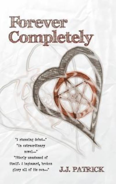 Forever Completely - J J Patrick - Books - Cynefin Road - 9781999785437 - September 16, 2016