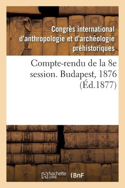 Cover for PR Floris Romer · Compte-Rendu de la 8e Session. Budapest, 1876 (Paperback Book) (2019)