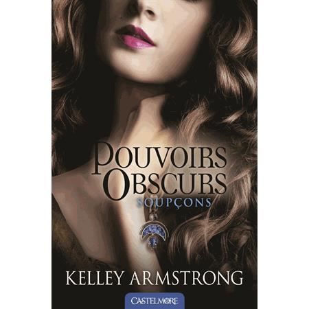 Cover for Kelley Armstrong · Pouvoirs obscurs 5/Soupcons (MERCH) (2015)