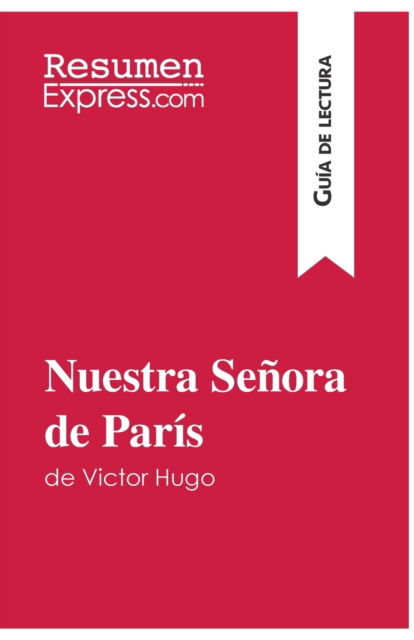 Cover for Resumenexpress · Nuestra Senora de Paris de Victor Hugo (Guia de lectura) (Taschenbuch) (2016)