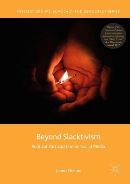 Cover for James Dennis · Beyond Slacktivism: Political Participation on Social Media - Interest Groups, Advocacy and Democracy Series (Hardcover Book) [2019 edition] (2018)
