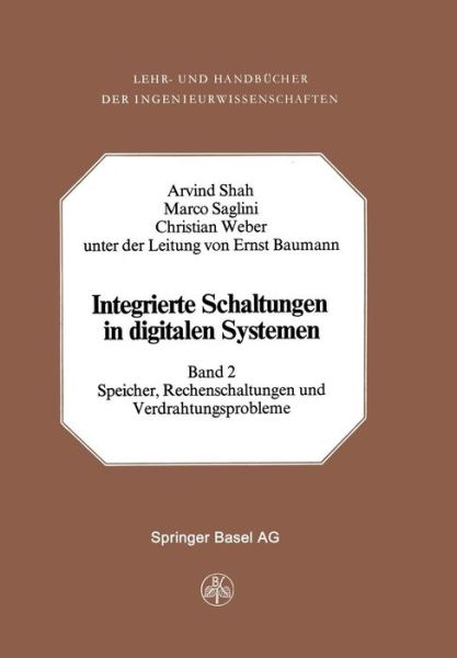 Cover for A Shah · Integrierte Schaltungen in Digitalen Systemen: Band 2: Speicher, Rechenschaltungen Und Verdrahtungsprobleme - Lehr- Und Handbucher Der Ingenieurwissenschaften (Paperback Book) [Softcover Reprint of the Original 1st 1977 edition] (2014)