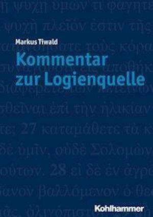 Cover for Tiwald · Kommentar zur Logienquelle (Bog) (2019)