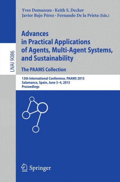 Cover for Yves Demazeau · Advances in Practical Applications of Agents, Multi-Agent Systems, and Sustainability: The PAAMS Collection: 13th International Conference, PAAMS 2015, Salamanca, Spain, June 3-4, 2015, Proceedings - Lecture Notes in Artificial Intelligence (Paperback Book) [2015 edition] (2015)