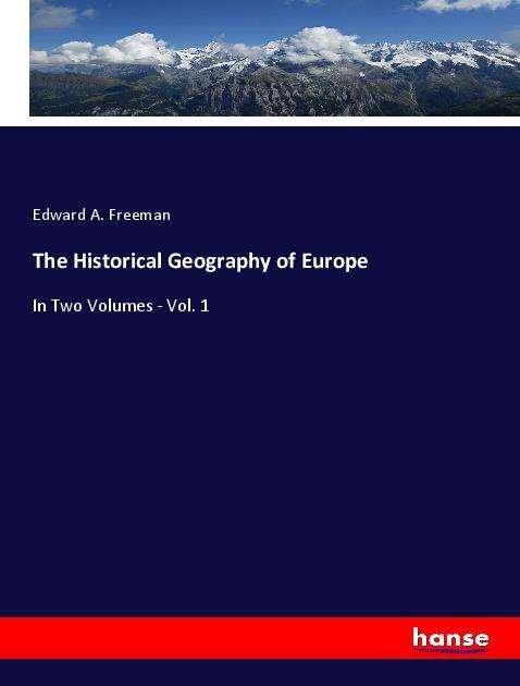 Cover for Freeman · The Historical Geography of Eur (Book)