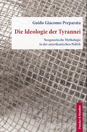 Die Ideologie der Tyrannei - Guido Giacomo Preparata - Books - Duncker & Humblot - 9783428188437 - December 5, 2022