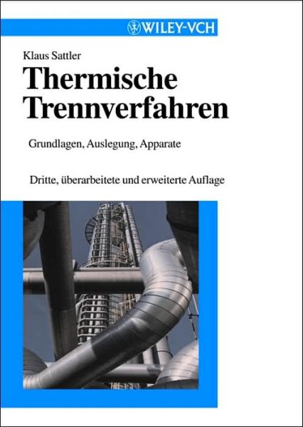 Cover for Sattler, Klaus (Fachhochschule Mannheim, Hochschule fur Technik und Gesta) · Thermische Trennverfahren: Grundlagen, Auslegung, Apparate (Inbunden Bok) [3rd, Revised and Enlarged edition] (2002)