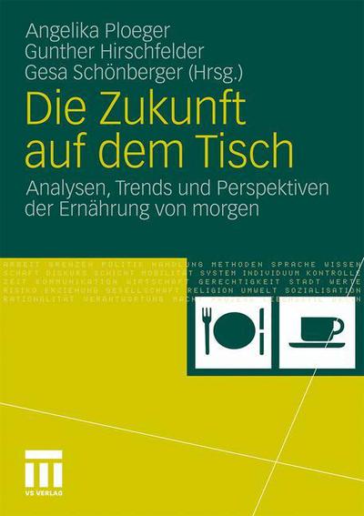 Cover for Angelika Ploeger · Die Zukunft Auf Dem Tisch: Analysen, Trends Und Perspektiven Der Ernahrung Von Morgen (Paperback Book) [2011 edition] (2011)