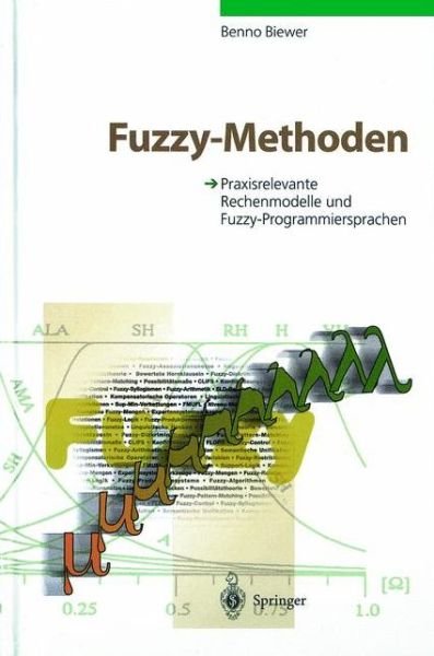 Cover for Benno Biewer · Fuzzy-Methoden: Praxisrelevante Rechenmodelle Und Fuzzy-Programmiersprachen (Hardcover Book) [1997 edition] (1997)