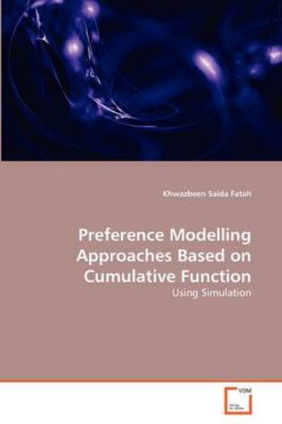 Cover for Khwazbeen Saida Fatah · Preference Modelling Approaches Based on Cumulative Function: Using Simulation (Taschenbuch) (2011)
