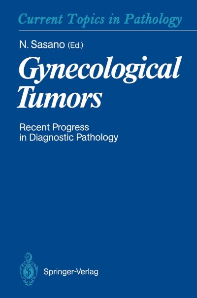 Cover for Nobuaki Sasano · Gynecological Tumors: Recent Progress in Diagnostic Pathology - Current Topics in Pathology (Paperback Book) [Softcover reprint of the original 1st ed. 1992 edition] (2011)