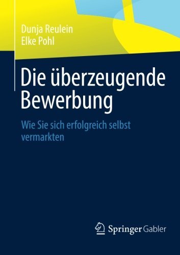 Cover for Dunja Reulein · Die UEberzeugende Bewerbung: Wie Sie Sich Erfolgreich Selbst Vermarkten (Pocketbok) [2014 edition] (2013)