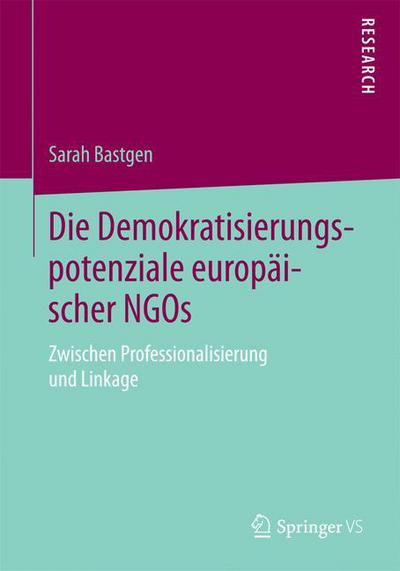 Cover for Sarah Bastgen · Die Demokratisierungspotenziale Europaischer Ngos: Zwischen Professionalisierung Und Linkage (Paperback Book) (2015)