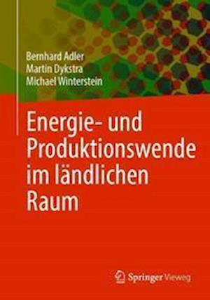 Energie und Produktionswende im laendlichen Raum - Adler - Books -  - 9783658334437 - July 30, 2021