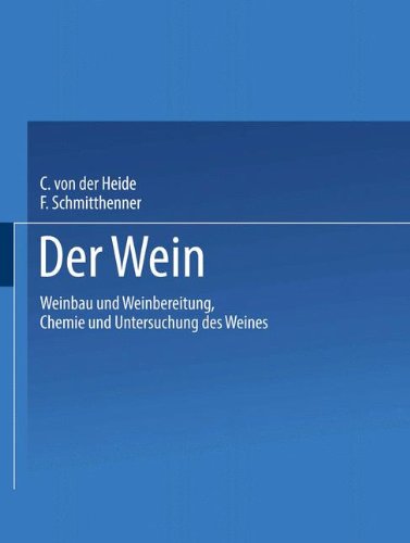 Cover for Carl Heide · Der Wein: Weinbau Und Weinbereitung Chemie Und Untersuchung Des Weines (Paperback Book) [Softcover Reprint of the Original 1st 1922 edition] (1922)