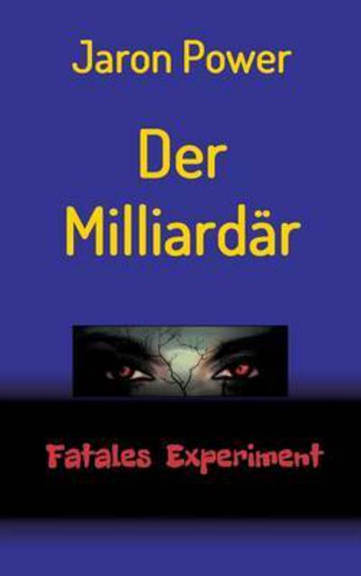 Der Milliardär - Power - Bøger -  - 9783732360437 - 4. juli 2016