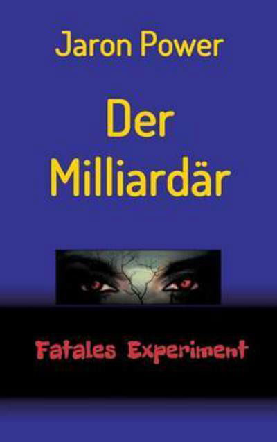 Der Milliardär - Power - Bøker -  - 9783732360437 - 4. juli 2016