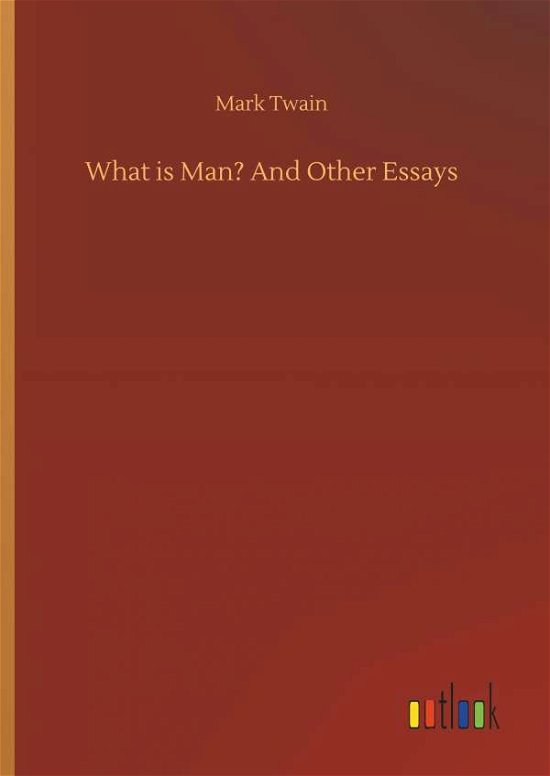What is Man? And Other Essays - Twain - Livros -  - 9783732638437 - 5 de abril de 2018