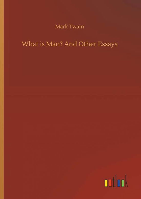 Cover for Twain · What is Man? And Other Essays (Book) (2018)