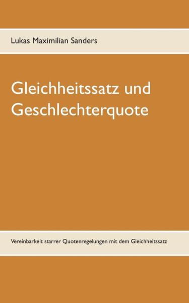 Cover for Lukas Maximilian Sanders · Gleichheitssatz Und Geschlechterquote (Paperback Book) (2015)