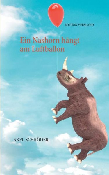 Cover for Axel Schroder · Ein Nashorn Hangt Am Luftballon (Taschenbuch) (2015)