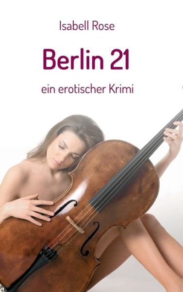 Berlin 21 - Rose - Books -  - 9783743982437 - January 17, 2018