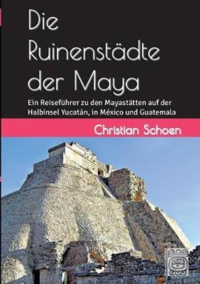 Cover for Schoen · Die Ruinenstädte der Maya (Buch) (2017)