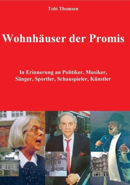 Cover for Tobi Thomsen · Wohnhauser der Promis: In Erinnerung an Politiker, Musiker, Sanger, Sportler, Schauspieler, Kunstler (Paperback Book) (2018)