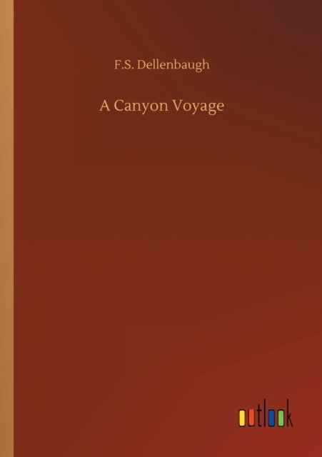 Cover for F S Dellenbaugh · A Canyon Voyage (Taschenbuch) (2020)