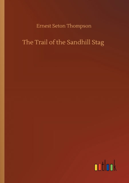 Cover for Ernest Seton Thompson · The Trail of the Sandhill Stag (Paperback Book) (2020)