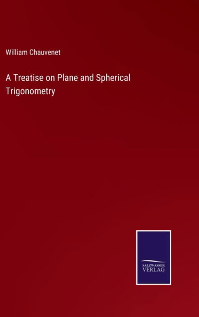 Cover for William Chauvenet · A Treatise on Plane and Spherical Trigonometry (Hardcover bog) (2022)
