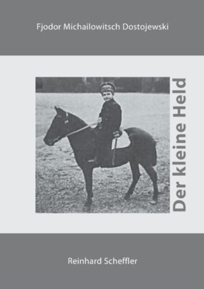 Cover for Reinhard Scheffler · Der kleine Held: Aus den Erinnerungen eines Unbekannten (Paperback Book) (2021)