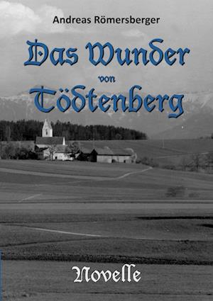 Cover for Andreas Römersberger · Das Wunder von Tödtenberg (Book) (2025)