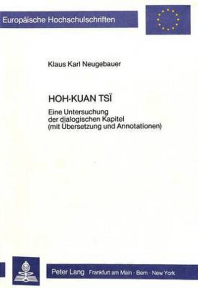Cover for Neugebauer Klaus Karl Neugebauer · Hoh-kuan tsi: Eine Untersuchung der dialogischen Kapitel (mit Uebersetzung und Annotationen) (Paperback Book) (1986)