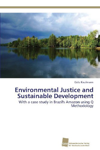 Cover for Götz Kaufmann · Environmental Justice and Sustainable Development: with a Case Study in Brazil's Amazon Using Q Methodology (Paperback Book) (2013)