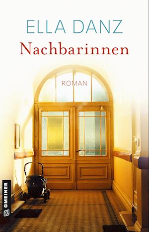 Nachbarinnen - Ella Danz - Bücher - Gmeiner-Verlag - 9783839207437 - 11. September 2024