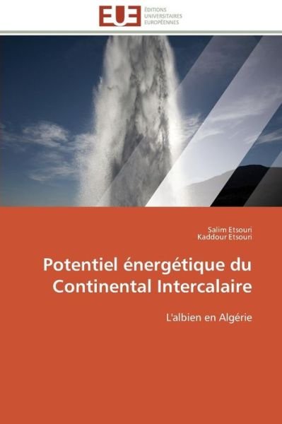 Cover for Kaddour Etsouri · Potentiel Énergétique Du Continental Intercalaire: L'albien en Algérie (Paperback Book) [French edition] (2018)