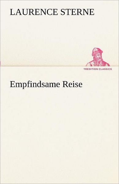 Cover for Laurence Sterne · Empfindsame Reise (Tredition Classics) (German Edition) (Paperback Book) [German edition] (2012)