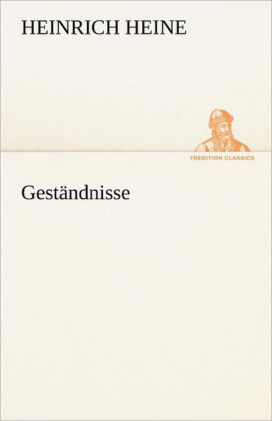 Cover for Heinrich Heine · Geständnisse (Tredition Classics) (German Edition) (Paperback Book) [German edition] (2012)