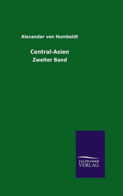 Central-asien - Alexander Von Humboldt - Books - Salzwasser-Verlag GmbH - 9783846009437 - December 13, 2013