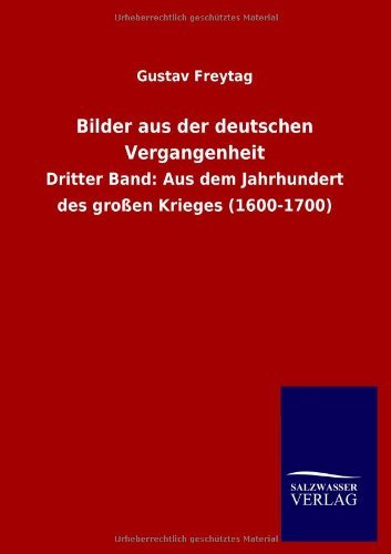 Cover for Gustav Freytag · Bilder Aus Der Deutschen Vergangenheit (Paperback Bog) [German edition] (2013)