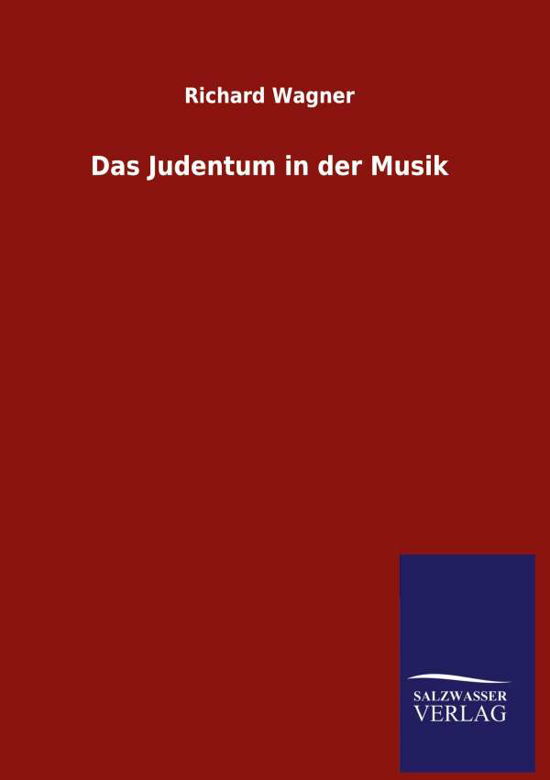 Das Judentum in der Musik - Wagner - Bücher -  - 9783846054437 - 30. Mai 2020