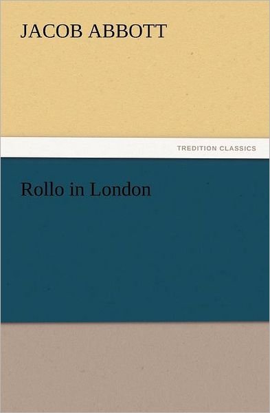Cover for Jacob Abbott · Rollo in London (Tredition Classics) (Pocketbok) (2012)